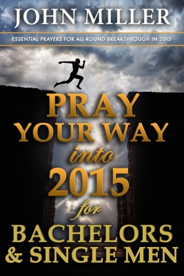 Pray Your Way Into 2015 For Bachelors & Single Men