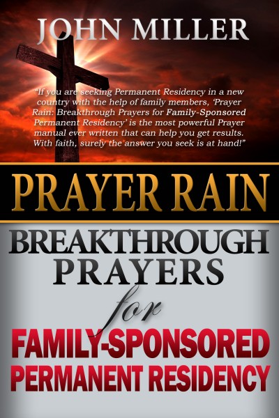 Prayer Rain: Breakthrough Prayers For Family-Sponsored Immigration & Permanent Residency