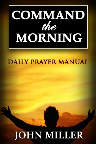 Command the Morning: Daily Prayer Manual