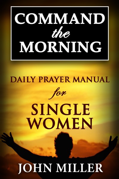 Command the Morning: Daily Prayer Manual for Single Women