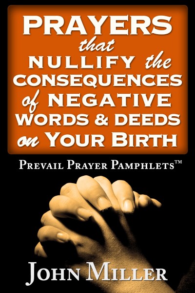 Prevail Prayer Pamphlets: Prayers that Nullify the Consequences of Negative Words & Deeds on Your Birth