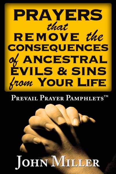 Prevail Prayer Pamphlets: Prayers that Remove the Consequences of Ancestral Evils & Sins from Your Life