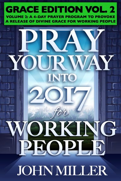 Pray Your Way Into 2017 for Working People (Grace Edition) Volume 2