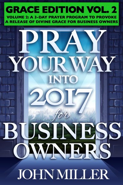 Pray Your Way Into 2017 for Business Owners (Grace Edition) Volume 2